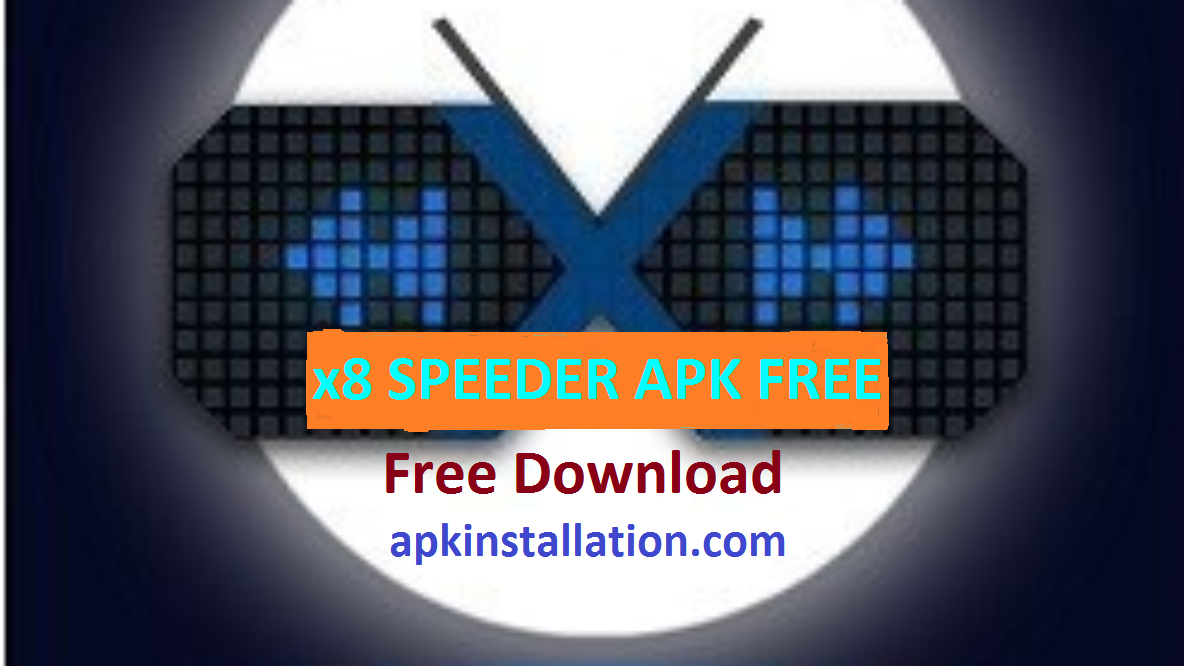 X8 Speeder APK Download V3.5.3 no root Android 2021 - Apk Installation